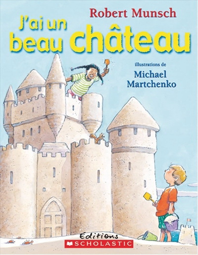J&#39;ai un beau château - ROBERT MUNSCH - MICHAEL MARTCHENKO