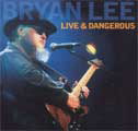 Live and dangerous - LEE BRYAN