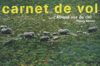 Carnet de vol: l&#39;Afrique vue du ciel - THIERRY BARBIER