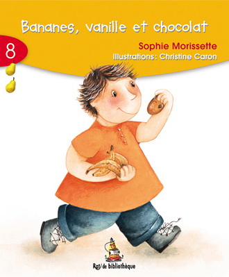 Bananes, vanille et chocolat #08 - SOPHIE MORISSETTE - CHRISTINE CARON