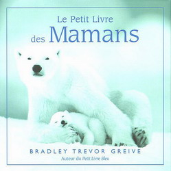 Le Petit livre des mamans - BRADLEY TREVOR GREIVE