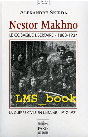 Nestor Makhno - ALEXANDRE SKIRDA