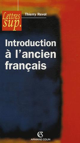 Introduction à l&#39;ancien français - THIERRY REVOL