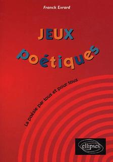 Jeux poétiques - FRANCK EVRARD