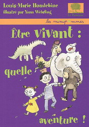 Etre vivant, quelle aventure! - LOUIS-MARIE HOUDEBINE