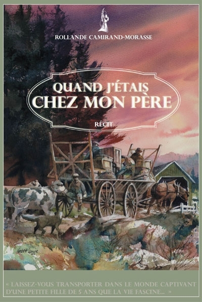Quand j&#39;étais chez mon père - ROLLANDE CAMIRAND-MORASSE