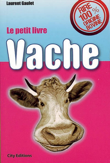 Le Petit livre vache - LAURENT GAULET