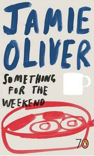 Something for the weekend - JAMIE OLIVER