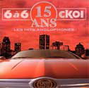 15 ans du 6 à 6 de CKOI - Hits francais - COMPILATION