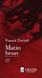 FRANCK PAVLOFF - Matin brun - Romans français - LIVRES - Renaud