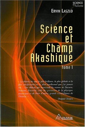 Science et champ akashique T.01 N. éd. - ERWIN LASZLO