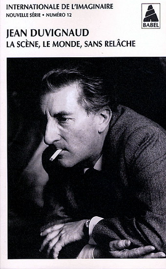 Jean Duvignaud: la scène, le monde... - COLLECTIF