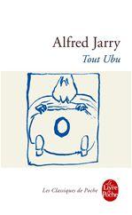 Tout Ubu - ALFRED JARRY