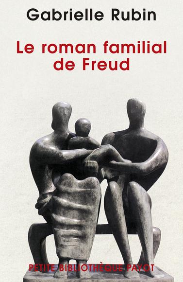 Le Roman familial de Freud - GABRIELLE RUBIN