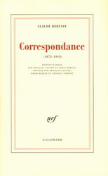 Correspondance 1872/1918 Debussy - CLAUDE DEBUSSY