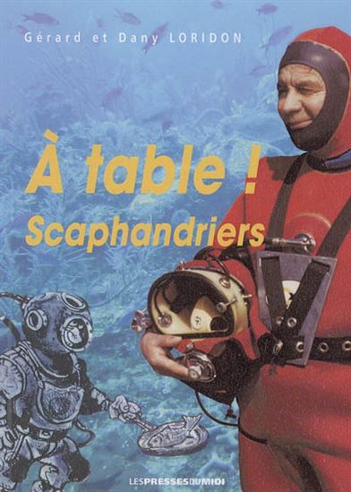 A table ! scaphandriers... - GERARD LORIDON