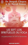 Les Sept lois spirituelles du yoga - DEEPAK CHOPRA, DAVID SIMON