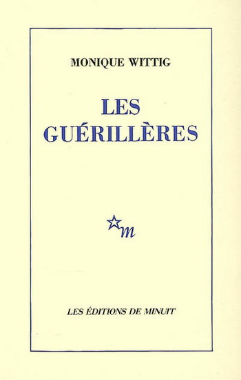 Les Guérillères - MONIQUE WITTING