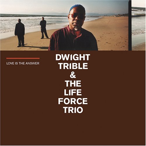 Love is the answer - DWIGHT TRIBLE & THE LIFE FORCE TRIO