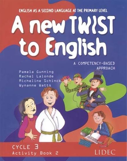 A new twist to English: English as a second language at the primary level: activity book: cycle 3, book 2 - PAMELA GUNNING