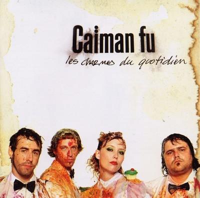 Les Charmes du quotidien - CAIMAN FU