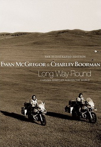 Long way round - EWAN MCGREGOR - CHARLEY BOORMAN