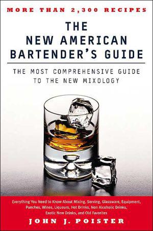 The New american bartender&#39;s guide - JOHN J POISTER