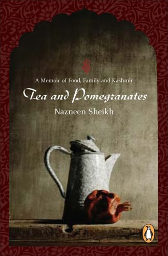 Tea and pomegranates - NAZNEEN SHEIKH