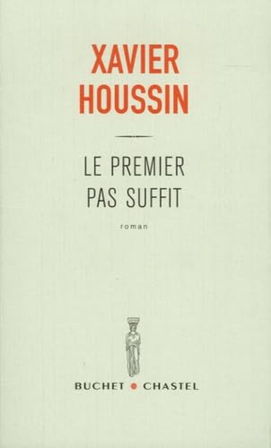 Le Premier pas suffit - XAVIER HOUSSIN