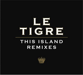 This Island Remixes - TIGRE (LE)