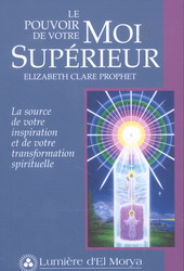 Le Pouvoir de votre Moi supérieur - ELIZABETH CLARE PROPHET