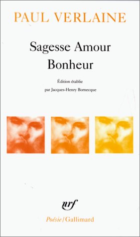 Sagesse, amour, bonheur - PAUL VERLAINE