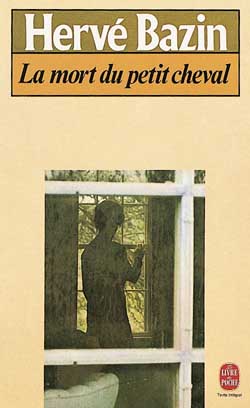 La Mort du petit cheval - HERVE BAZIN
