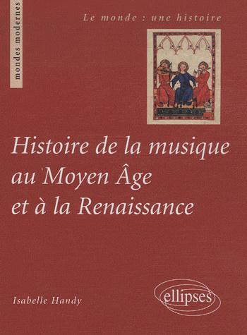 Histoire de la musique au Moyen Age et - ISABELLE HANDY