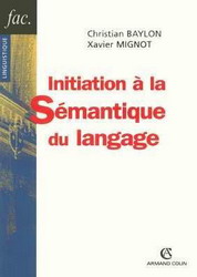 Initiation à la sémantique du langage - CHRISTIAN BAYLON - XAVIER MIGNOT