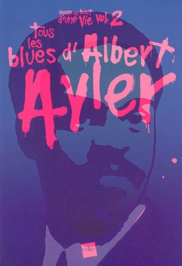 Tous les blues d'Albert Ayler - SIMON GUIBERT