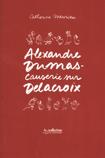 Causerie sur Delacroix - ALEXANDRE DUMAS - CATHERINE MEURISSE