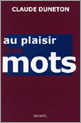 Au plaisir des mots - CLAUDE DUNETON