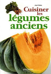 Cuisiner les légumes anciens - JOSE VIDALA