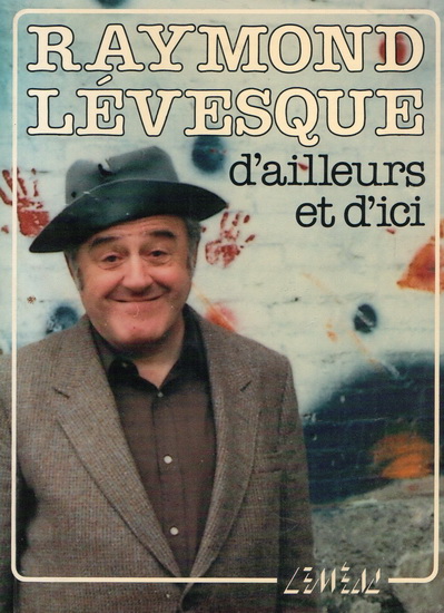 Raymond Lévesque d&#39;ailleurs & d&#39;ici - R LEVESQUE