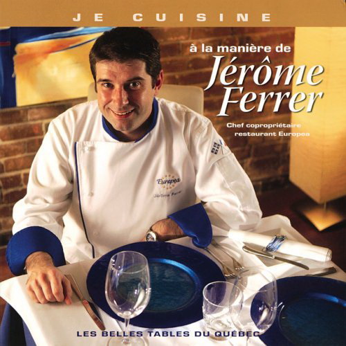 Je cuisine à la manière de Jérôme Ferrer - JÉRÔME FERRER