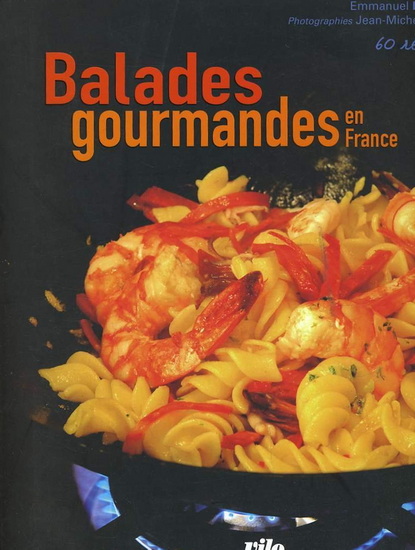 BALADES GOURMANDES EN FRANCE - EMMANUEL LAPORTE & AL