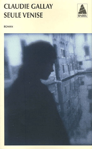 Seule Venise - Claudie Gallay