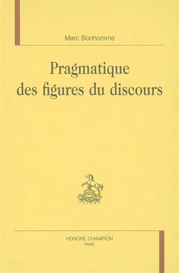 Pragmatique des figures de discours - Marc Bonhomme
