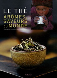 Le Thé: arômes & saveurs du monde - LYDIA GAUTIER