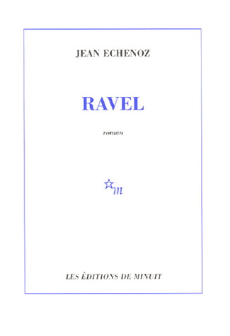 Ravel - Jean Echenoz