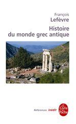 Histoire du monde grec antique - FRANCOIS LEFEVRE