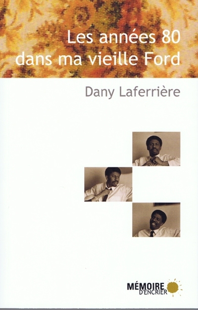Les Années 80 dans ma vieille Ford - DANY LAFERRIERE