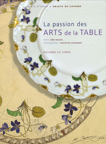 La Passion des arts de la table - INES HEUGEL - CHRISTIAN SARRAMON