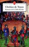 Romans de la Table Ronde - CHRETIEN DE TROYES